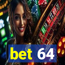 bet 64